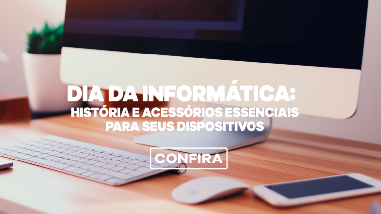 Dia da Informática: história e acessórios essenciais para seus dispositivos