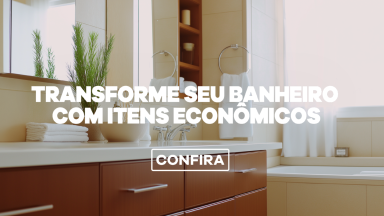 Transforme seu banheiro com itens econômicos