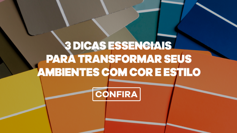 3 dicas essenciais para transformar seus ambientes com cor e estilo