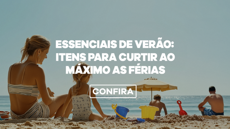 Essenciais de verão: itens para curtir ao máximo as férias